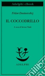 Il coccodrillo: Un avvenimento straordinario ovvero Un impasse nel Passage. E-book. Formato EPUB