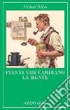 Piante che cambiano la mente: Oppio - Caffeina - Mescalina. E-book. Formato EPUB ebook