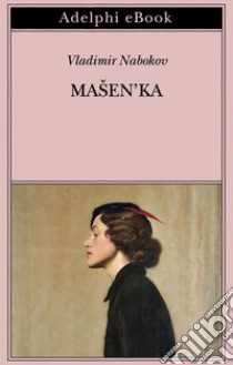 Mašen’ka. E-book. Formato EPUB ebook di Vladimir Nabokov