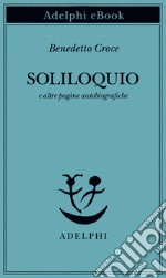 Soliloquio: e altre pagine autobiografiche. E-book. Formato EPUB ebook