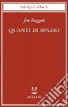 Quanti di spazio: La gravità quantistica a loop e la ricerca della struttura dello spazio, del tempo e dell’universo. E-book. Formato EPUB ebook di Jim Baggott