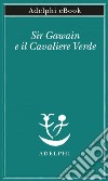 Sir Gawain e il Cavaliere Verde. E-book. Formato EPUB ebook