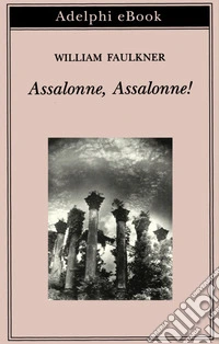Assalonne, Assalonne!. E-book. Formato EPUB ebook