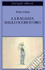 La ragazza dagli occhi d’oro. E-book. Formato EPUB