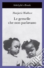 Le gemelle che non parlavano. E-book. Formato EPUB ebook