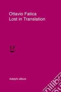 Lost in Translation. E-book. Formato EPUB ebook di Ottavio Fatica