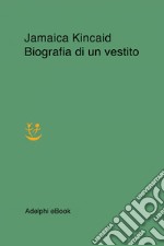 Biografia di un vestito. E-book. Formato EPUB ebook