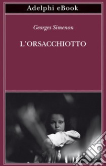 L’orsacchiotto. E-book. Formato EPUB ebook di Georges Simenon