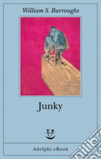 Junky. E-book. Formato EPUB ebook di William S. Burroughs