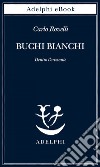 Buchi bianchi: Dentro l’orizzonte. E-book. Formato EPUB ebook