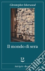 Il mondo di sera. E-book. Formato EPUB ebook