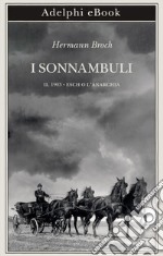 I sonnambuli: II. 1903 • Esch o l’anarchia. E-book. Formato EPUB ebook