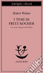 I temi di Fritz Kocher. E-book. Formato EPUB ebook