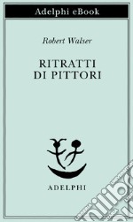 Ritratti di pittori. E-book. Formato EPUB