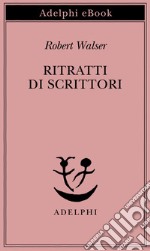 Ritratti di scrittori. E-book. Formato EPUB ebook