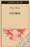 Storie. E-book. Formato EPUB ebook di Robert Walser