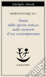 Storia dello spirito tedesco nelle memorie d’un contemporaneo. E-book. Formato EPUB ebook