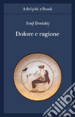 Dolore e ragione. E-book. Formato EPUB ebook