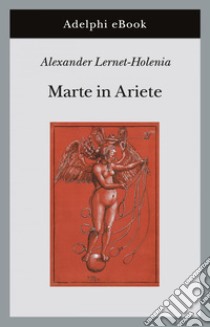 Marte in Ariete. E-book. Formato EPUB ebook di Alexander Lernet-Holenia