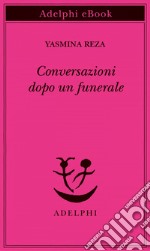 Conversazioni dopo un funerale. E-book. Formato EPUB ebook