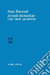 Arresti domiciliari: Diari della pandemia. E-book. Formato EPUB ebook di Alan Bennett