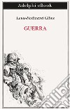 Guerra. E-book. Formato EPUB ebook di Louis-Ferdinand Céline