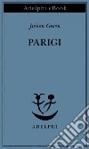 Parigi. E-book. Formato EPUB ebook di Julien Green