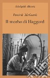 Il morbo di Haggard. E-book. Formato EPUB ebook