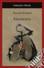 Grottesco. E-book. Formato EPUB ebook