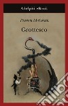 Grottesco. E-book. Formato EPUB ebook di Patrick McGrath