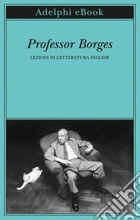 Professor Borges: Lezioni di letteratura inglese. E-book. Formato EPUB ebook