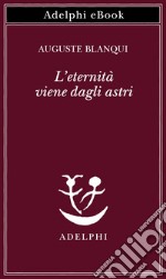 L’eternità viene dagli astri. E-book. Formato EPUB ebook