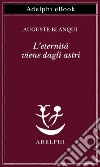 L’eternità viene dagli astri. E-book. Formato EPUB ebook