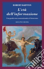 L’età dell’informazione: Una guida non convenzionale al Settecento. E-book. Formato EPUB