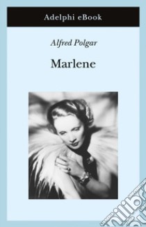 Marlene: Ritratto di una dea. E-book. Formato EPUB ebook di Alfred Polgar