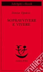 Sopravvivere e vivere: Conversazioni con Clémence Boulouque. E-book. Formato EPUB ebook