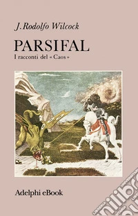 Parsifal: I racconti del «Caos». E-book. Formato EPUB ebook
