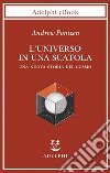 L’universo in una scatola: Una nuova storia del cosmo. E-book. Formato EPUB ebook