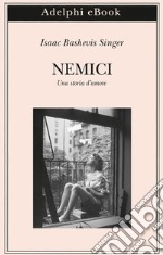 Nemici: Una storia d’amore. E-book. Formato EPUB ebook