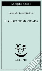 Il giovane Moncada. E-book. Formato EPUB ebook