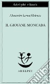 Il giovane Moncada. E-book. Formato EPUB ebook di Alexander Lernet-Holenia