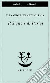 Il Signore di Parigi: Racconto. E-book. Formato EPUB ebook di Alexander Lernet-Holenia