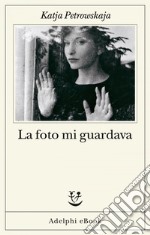 La foto mi guardava. E-book. Formato EPUB ebook