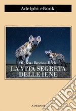 La vita segreta delle iene. E-book. Formato EPUB