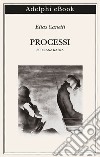 Processi: Su Franz Kafka. E-book. Formato EPUB ebook