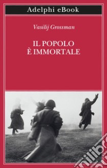 Il popolo è immortale. E-book. Formato EPUB ebook di Vasilij Grossman
