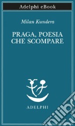 Praga, poesia che scompare. E-book. Formato EPUB ebook