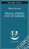 Praga, poesia che scompare. E-book. Formato EPUB ebook di Milan Kundera