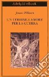 Un terribile amore per la guerra. E-book. Formato EPUB ebook di James Hillman