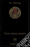 Vivi e lascia morire. E-book. Formato EPUB ebook